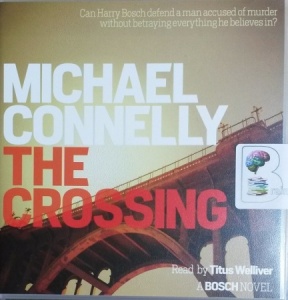 The Crossing written by Michael Connelly performed by Titus Welliver on CD (Unabridged)